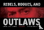Fleuette, Dan - Rebels, Rogues, and Outlaws