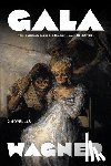 Wagner, Bruce - The Met Gala & Tales of Saints and Seekers: Two Novellas