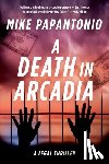 Papantonio, Mike - A Death in Arcadia