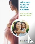 Children's Health Defense - A Parent's Guide to Healthy Children: From Preconception to Early Childhood