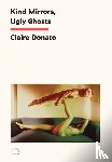 Donato, Claire - Kind Mirrors, Ugly Ghosts