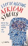 Falola, Professor Toyin (Series Editor) - Decolonizing African Studies