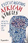 Falola, Professor Toyin (Series Editor) - Decolonizing African Studies