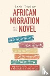 Taylor, Professor Jack (Author) - African Migration and the Novel