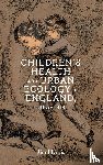 Harris, Dr Jim - Children’s Health and Urban Ecology in England, 1885–1919