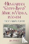 Banks, Dr Jon - Hungarian “Gypsy-Band” Music in Vienna, 1850-1914