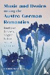 Walton, Dr Chris - Music and Desire among the Austro-German Romantics