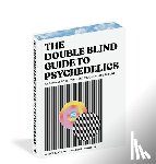 Hartman, Shelby - The Doubleblind Guide to Psychedelics: A Road Map to Tripping, Microdosing, and Beyond