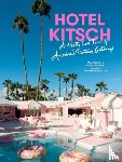 Bienert, Margaret, Bienert, Corey - Hotel Kitsch - A Pretty Cool Tour of America’s Fantasy Getaways