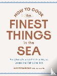Kolender, Ari, Galuten, Noah - How to Cook the Finest Things in the Sea