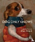 Friend, Alison - Dog Only Knows
