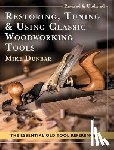 Dunbar, Mike - Restoring, Tuning & Using Classic Woodworking Tools