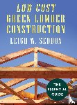 Seddon, Leigh W - Low Cost Green Lumber Construction