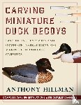 Hillman, Anthony - Carving Miniature Duck Decoys