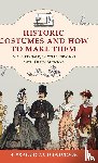 Fernald, Mary, Shenton, Eileen - Historic Costumes and How to Make Them (Dover Fashion and Costumes)
