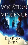 Byrne, Kerrigan - A Vocation of Violence