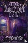 Rose, Elizabeth - Murder at Mablethorpe Castle