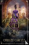 Carlyle, Christy - A Grave Gift
