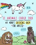 Butwin, Carla, Cassidy, Josh - If Animals Could Talk: An Adult Coloring Book for Adults