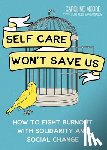 Moore, Caroline - Self Care Can't Save Us