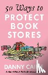 Caine, Danny - 50 Ways to Protect Bookstores