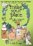 Briggs, Raleigh - Make Your Place