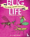 Light-Gibson, Karyn - Bug Life Coloring Book: How Bees, Butterflies, and Other Insects and Bugs Rule the World