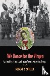 Botello, Robert R. - We Dance for the Virgen Volume 19