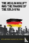  - The Berlin Airlift and the Making of the Cold War