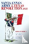 Dimmick, Gregg J. - Santa Anna's Army in the Texas Revolution, 1835