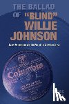 Ford, Shane - The Ballad of Blind Willie Johnson: Race, Redemption, and the Soul of an American Artist