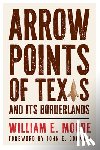 Moore, William E. - Arrow Points of Texas and Its Borderlands