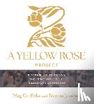 Griffiths, Meg, Jakubek, Frances - A Yellow Rose Project