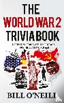 O'Neill, Bill, Walker, Dwayne - The World War 2 Trivia Book