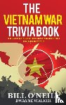 O'Neill, Bill, Walker, Dwayne - The Vietnam War Trivia Book