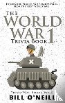 O'Neill, Bill - The World War 1 Trivia Book