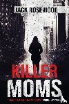 Rosewood, Jack - Killer Moms