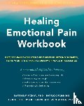 Pool, Erica, McKay, Matthew, Zurita Ona, Patricia E., Fanning, Patrick - Healing Emotional Pain Workbook