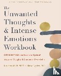 Aguirre, Blaise, Hershfield, Jon - The Unwanted Thoughts and Intense Emotions Workbook - CBT and DBT Skills to Break the Cycle of Intrusive Thoughts and Emotional Overwhelm