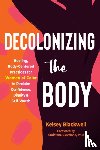Cleveland, Christena, Blackwell, Kelsey - Decolonizing the Body