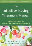 Burnette, Blair, Tribole, Evelyn - The Intuitive Eating Treatment Manual