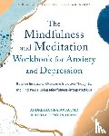 Grabovac, Andrea D., Cayoun, Bruno A - The Mindfulness and Meditation Workbook for Anxiety and Depression