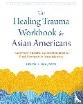Hsu, Helen H. - The Healing Trauma Workbook for Asian Americans