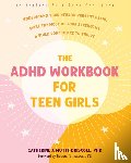 Mutti-Driscoll, Catherine J. - The ADHD Workbook for Teen Girls