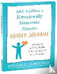 Gibson, Lindsay C - Adult Children of Emotionally Immature Parents Guided Journal