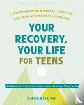 Black, Claudia - Your Recovery, Your Life for Teens