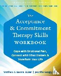 Gregg, Jennifer A., Boone, Matthew S - The Acceptance and Commitment Therapy Skills Workbook