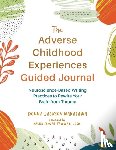 Nakazawa, Donna J. - The Adverse Childhood Experiences Guided Journal