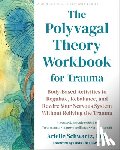 Schwartz, Arielle - The Polyvagal Theory Workbook for Trauma