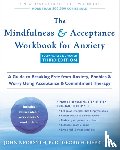 Eifert, Georg H., Forsyth, John P. - The Mindfulness and Acceptance Workbook for Anxiety